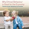Why Ethical Behaviour is Good for the Economy