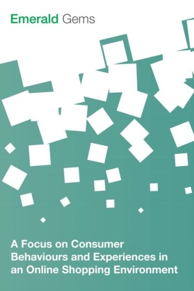 A Focus on Consumer Behaviours and Experiences in an Online Shopping Environment