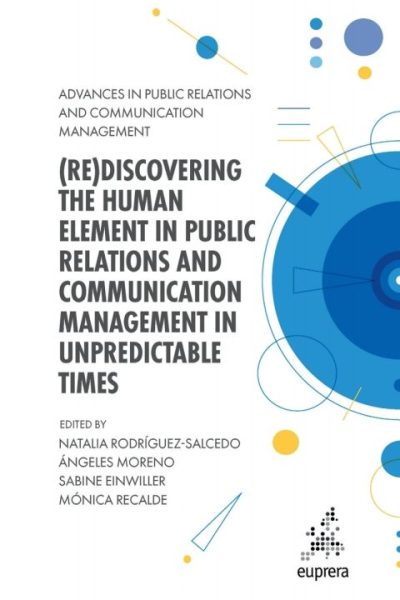 (Re)discovering the Human Element in Public Relations and Communication Management in Unpredictable Times