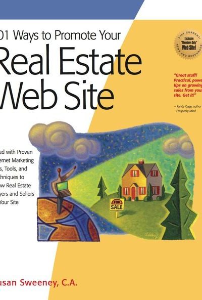 101 Ways to Promote Your Real Estate Web Site: Filled with Proven Internet Marketing Tips, Tools, and Techniques to Draw Real Estate Buyers and Sellers to Your Site