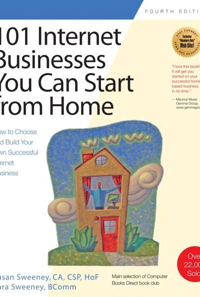101 Internet Businesses You Can Start from Home: How to Choose and Build Your Own Successful e-Business