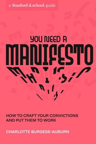 You Need a Manifesto: How to Craft Your Convictions and Put Them to Work