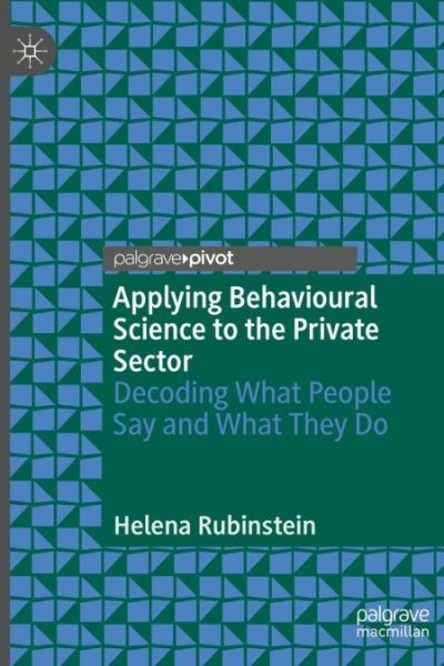 Applying Behavioural Science to the Private Sector: Decoding What People Say and What They Do