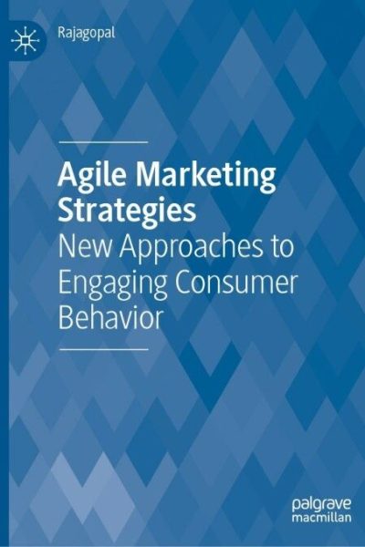 Agile Marketing Strategies: New Approaches to Engaging Consumer Behavior