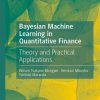Bayesian Machine Learning in Quantitative Finance: Theory and Practical Applications