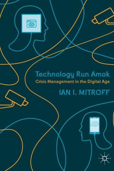 Technology Run Amok: Crisis Management in the Digital Age