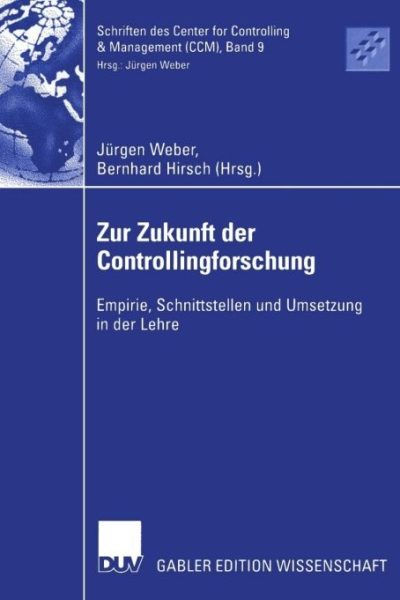 Zur Zukunft der Controllingforschung: Empirie, Schnittstellen und Umsetzung in der Lehre