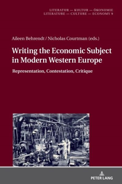 Writing the Economic Subject in Modern Western Europe: Representation, Contestation, Critique