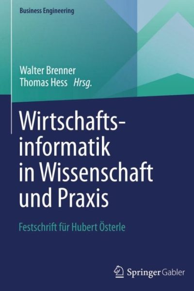 Wirtschaftsinformatik in Wissenschaft und Praxis: Festschrift für Hubert Österle