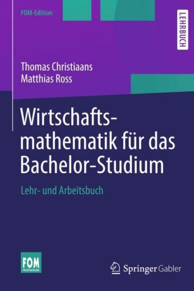 Wirtschaftsmathematik für das Bachelor-Studium: Lehr- und Arbeitsbuch