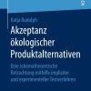 Akzeptanz ökologischer Produktalternativen: Eine schematheoretische Betrachtung mithilfe impliziter und experimenteller Testverfahren
