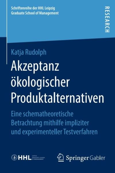 Akzeptanz ökologischer Produktalternativen: Eine schematheoretische Betrachtung mithilfe impliziter und experimenteller Testverfahren