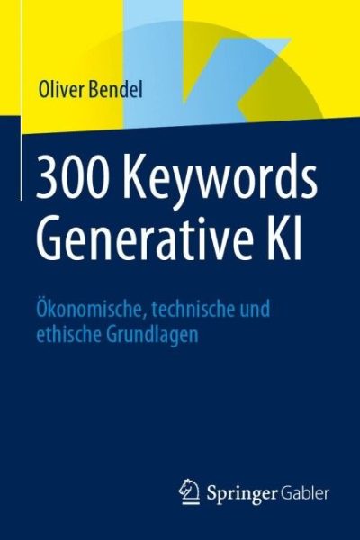 300 Keywords Generative KI: Ökonomische, technische und ethische Grundlagen