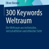 300 Keywords Weltraum: Der Weltraum aus technischer, wirtschaftlicher und ethischer Sicht
