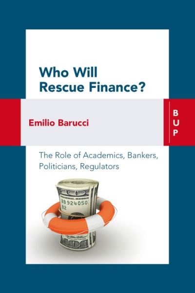 Who will Rescue Finance?: The Role of the Academics, Bankers, Politicians, Regulators