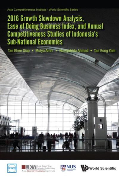 2016 Annual Competitiveness Studies of Indonesia's Sub-National Economies: Growth Slowdown Analysis and Ease of Doing Business Index