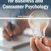 Behavioral Insights for Business and Consumer Psychology