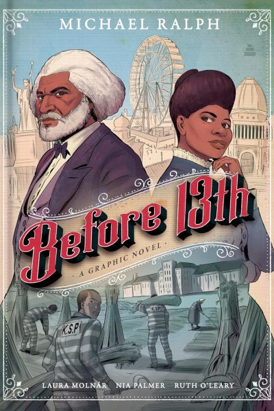 Before 13th: A Graphic Novel of the Clash Between Douglass and Wells