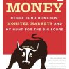 Running Money: Hedge Fund Honchos, Monster Markets and My Hunt for the Big Score