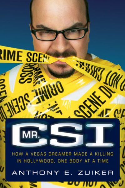 Mr. CSI: How a Vegas Dreamer Made a Killing in Hollywood, One Body at a Time