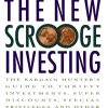 The New Scrooge Investing: The Bargain Hunter's Guide to Thrifty Investments, Super Discounts, Special Privileges, and Other Money-Saving Tips
