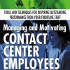 Managing and Motivating Contact Center Employees