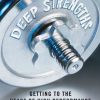 Deep Strengths: Getting to the Heart of High Performance
