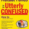 Mutual Funds for the Utterly Confused