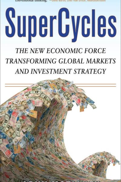 SuperCycles: The New Economic Force Transforming Global Markets and Investment Strategy