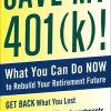 Save My 401(k)!: What You Can Do Now to Rebuild Your Retirement Future