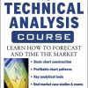The Technical Analysis Course, Fourth Edition: Learn How to Forecast and Time the Market