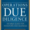 Operations Due Diligence:  An M&A Guide for Investors and Business