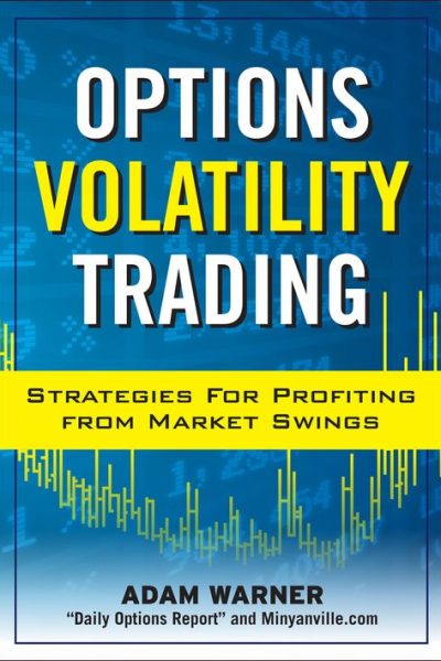 Options Volatility Trading: Strategies for Profiting from Market Swings