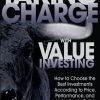 Taking Charge with Value Investing: How to Choose the Best Investments According to Price, Performance, & Valuation to Build a Winning Portfolio