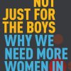Not Just for the Boys: Why We Need More Women in Science