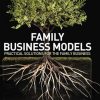 Family Business Models: Practical Solutions for the Family Business