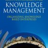 Knowledge Management: Organizing Knowledge Based Enterprises