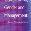 Competition, Gender and Management: Beyond Winning and Losing