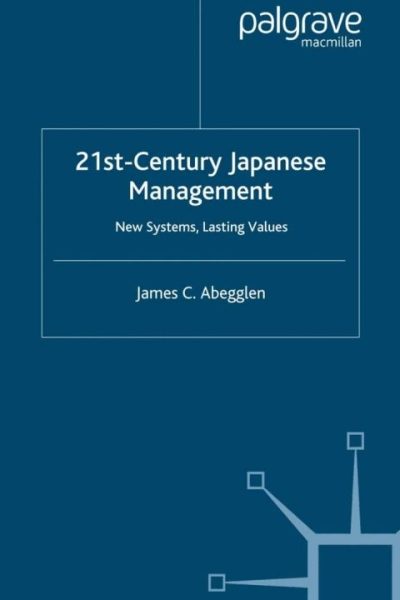 21st-Century Japanese Management: New Systems, Lasting Values