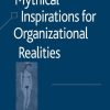 Mythical Inspirations for Organizational Realities