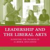 Leadership and the Liberal Arts: Achieving the Promise of a Liberal Education