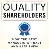 Quality Shareholders: How the Best Managers Attract and Keep Them