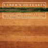 Labor's Outcasts: Migrant Farmworkers and Unions in North America, 1934-1966
