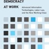 Data and Democracy at Work: Advanced Information Technologies, Labor Law, and the New Working Class