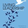 Living Leadership: A Practical Guide for Ordinary Heroes