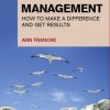 FT Guide to Management: How to be a Manager Who Makes a Difference and Gets Results
