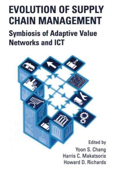 Evolution of Supply Chain Management: Symbiosis of Adaptive Value Networks and ICT