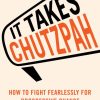 It Takes Chutzpah: How to Fight Fearlessly for Progressive Change
