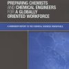 Preparing Chemists and Chemical Engineers for a Globally Oriented Workforce: A Workshop Report to the Chemical Sciences Roundtable