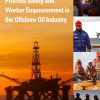 The Human Factors of Process Safety and Worker Empowerment in the Offshore Oil Industry: Proceedings of a Workshop